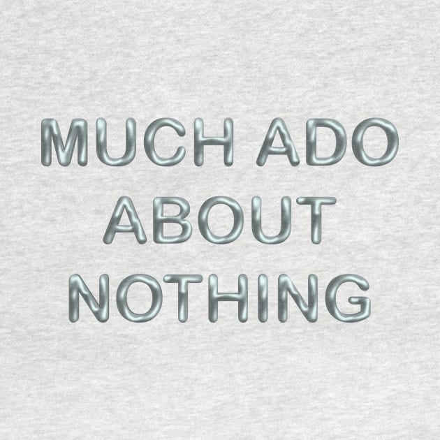 Much ado about nothing by desingmari